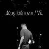 Vũ. - Đông Kiếm Em - Single